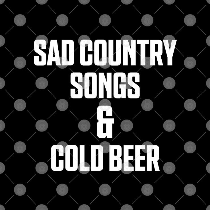 Sad Country Songs And Cold Beer T Shirt