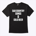 Sad Country Songs And Cold Beer T Shirt