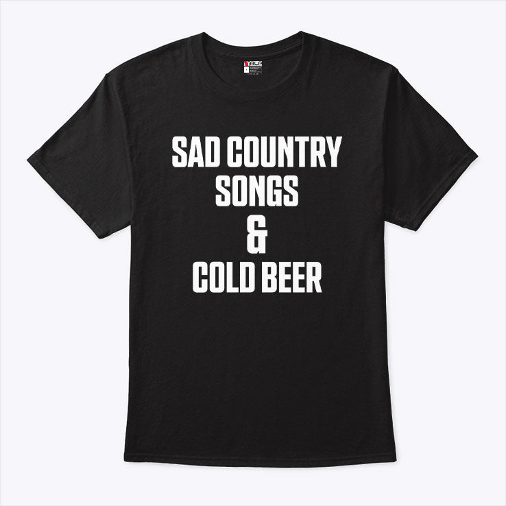 Sad Country Songs And Cold Beer T Shirt