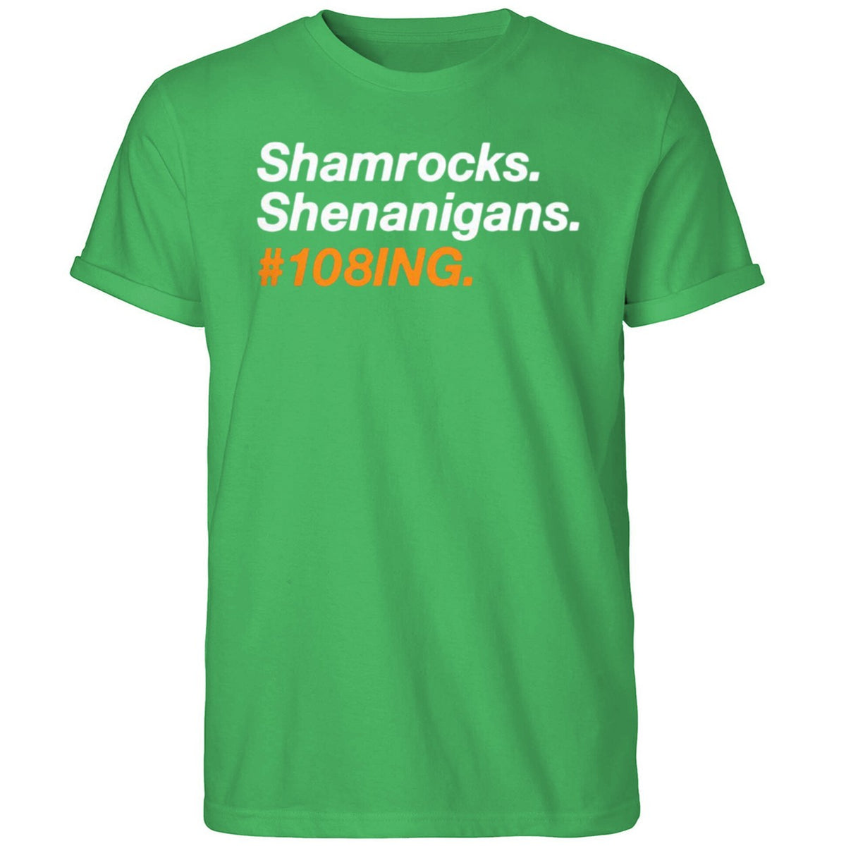 Shamrocks Shenanigans 108ing Shirt