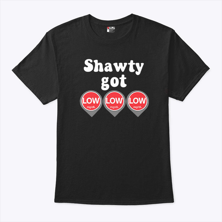 Shawty Got Low Diabetes Meme T Shirt