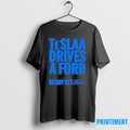 Teslaa Drives A Ford Ready Set Ford Tshirts Sweater