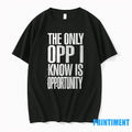 The Only Opp I Know Is Opportunity Tshirts Sweater