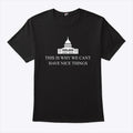 This Is Why We Can’t Have Nice Things The White House Shirt