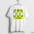 Top Portland Frog We Are All Frog T Shirt Sweater