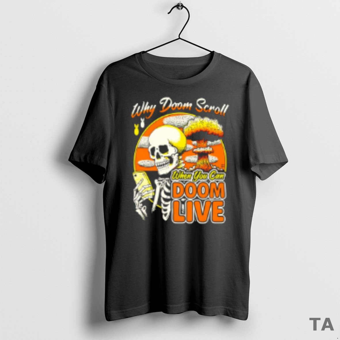 Top Skeleton Why Doom Scroll When You Can Doom Live T Shirt Sweater