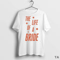 Top The Life Of A Bride Showgirl T Shirt Sweater