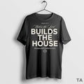 Top Unless The Lord Build The House The Builders Labor In Vain T Shirt Sweater