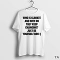 Top Who Is Climate And Why Do They Keep Changing Just Be Yourself Bro