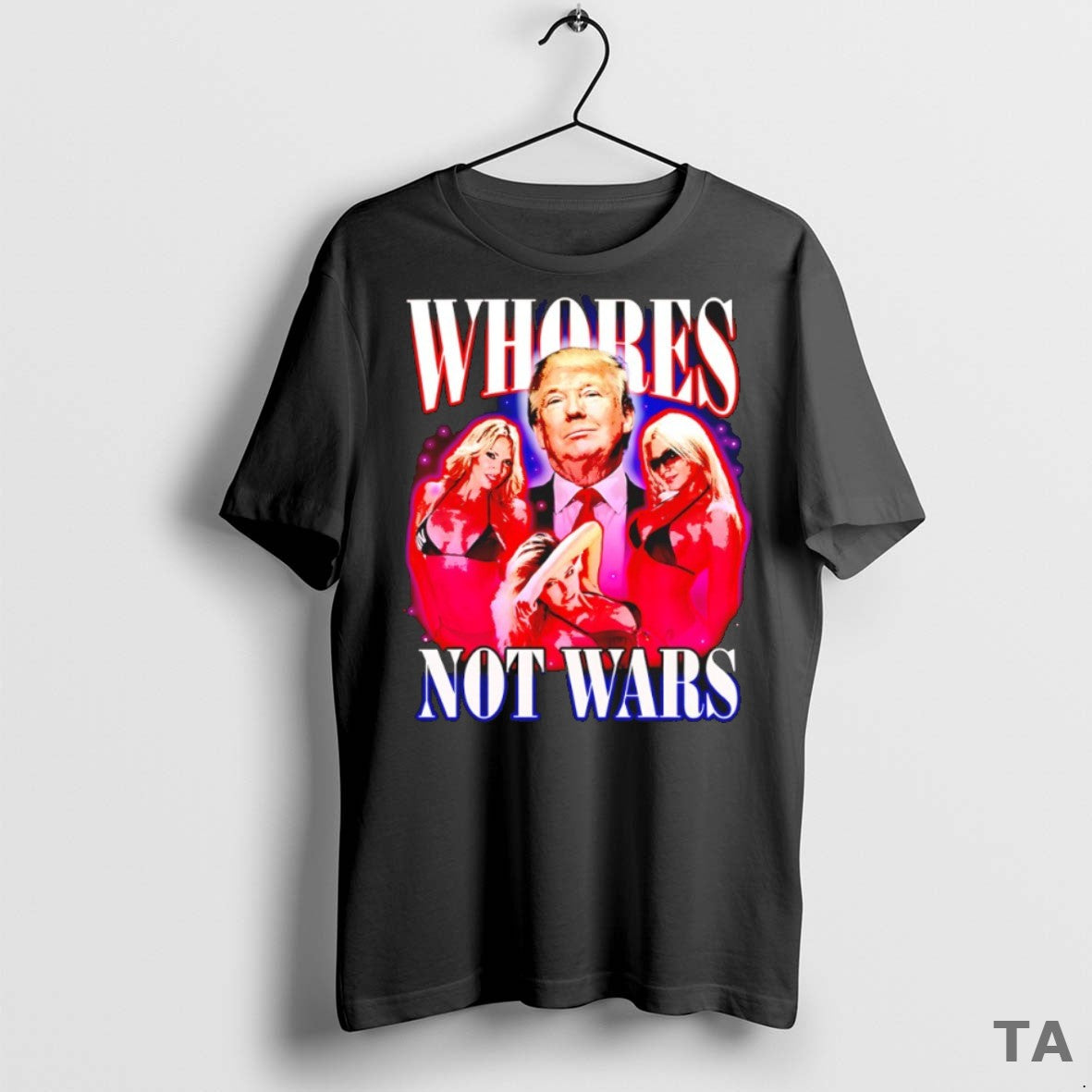 Top Whores Not Wars Donald Trump T Shirt Sweater