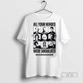 Trending All Your Heroes Were Socialist Boston Liberation Center T Men Graphic Tee Shirts