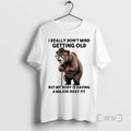 Trending Bear I Really Dont Mind Getting Old But My Body Is Having A Major
