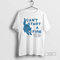 Trending Dancing In The Dark Cant Start A Fire Cat Graphic Tee Shirt Sweatshirt Hoodies