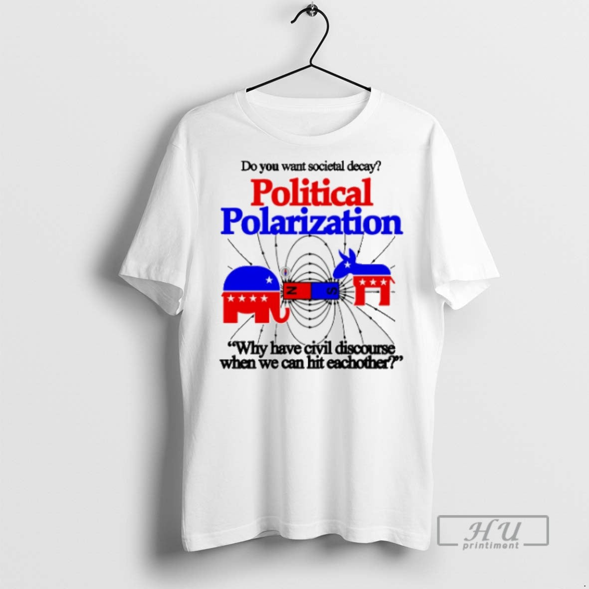 Trending Do You Want Societal Decay Political Polarization Republican And Democratic T Shirts Sweatshirt Hoodies
