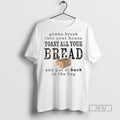 Trending Gonna Break Into Your House Toast Your House Toast All Your Bread Ornaments Graphic