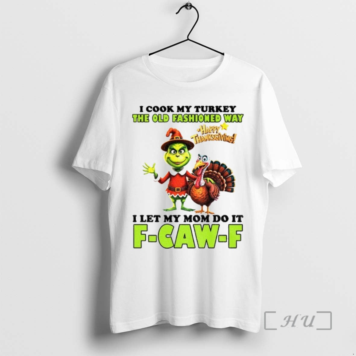 Trending Grinch I Cook My Turkey The Old Fashioned Way Happy Thanksgiving I Let My