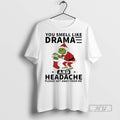 Trending Grinch Santa You Smell Like Drama And Headache Please Get Away From Me Christmas