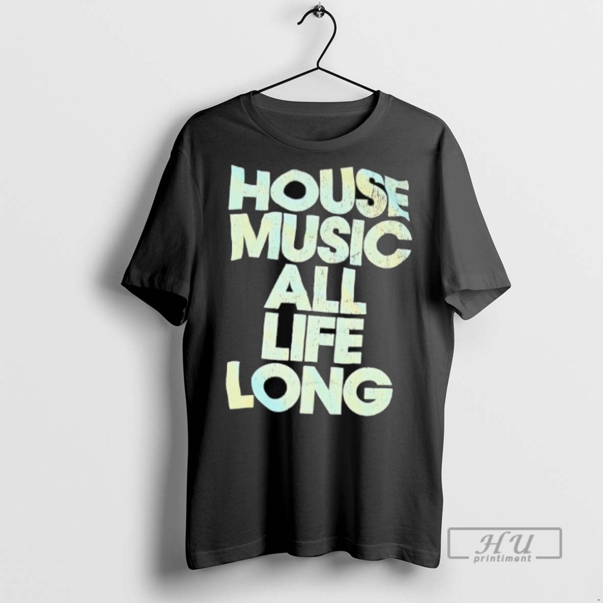 Trending House Music All Life Long T Shirts Sweatshirt Hoodies