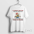 Trending Minion It Doesnt Matter What You Think Of Me Because My Imaginary T Shirts