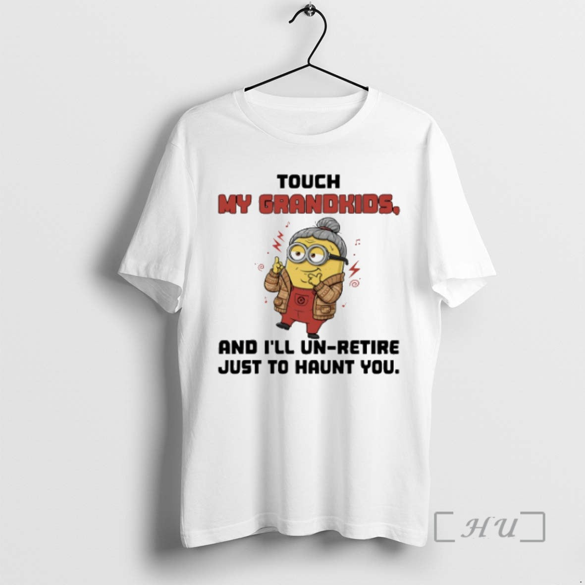 Trending Minion Touch My Grandkids And Ill Un Retire Just To Haunt You T Shirts