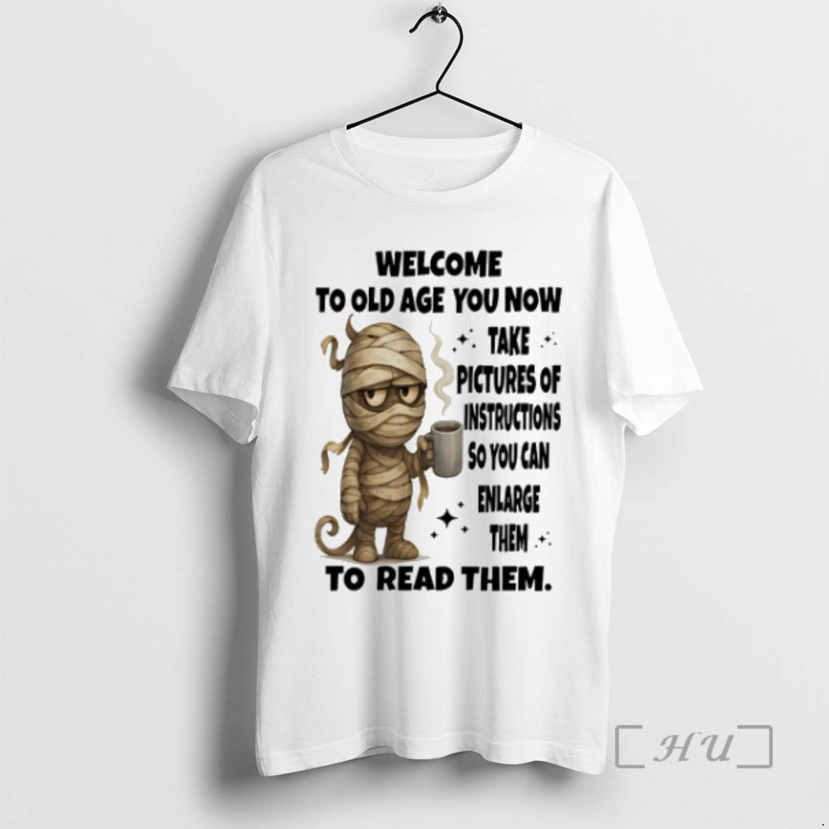 Trending Mummy Welcome To Old Age You Now Take Pictures Of Instructions T Shirts Sweater
