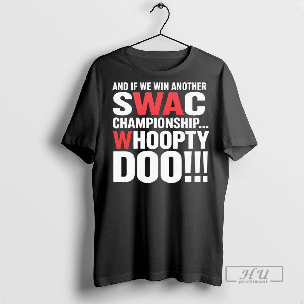 Trending Officials And If We Win Another Swac Championship Whoopty Doo 2025 T Shirt