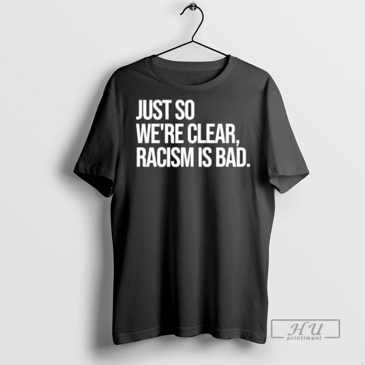 Trending Officials Just So Were Clear Racism Is Bad T Shirt Sweatshirt Hoodies