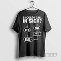 Trending Officials Should I Call In Sick Long Sleve T Shirt Sweatshirt Hoodies