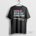Trending Officials Show Up Speak Out Stand Firm Democracy Doesnt Defend Itself T Shirt