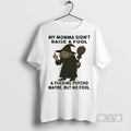 Trending Officials Wizard My Momma Didnt Raise A Fool A Fucking Psycho Maybe But No