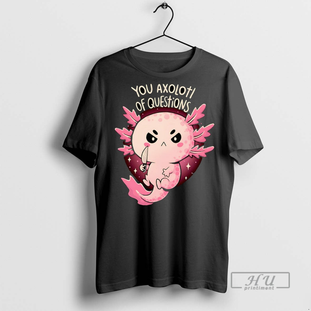 Trending Officials You Axolotl Of Questions T Shirt Sweatshirt Hoodies