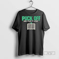 Trending Puck Off And Play It Loud T Shirts Sweatshirt Hoodies