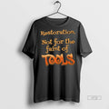 Trending Restoration Not For The Faint Of Tools Graphic Tee Shirt Sweater