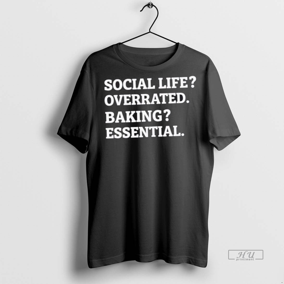 Trending Social Life Overrated Baking Essential Graphic Tee Shirt Sweater
