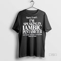 Trending Sorry I Cant Im Speaking In Iambic Pentameter Graphic Tee Shirt Sweater