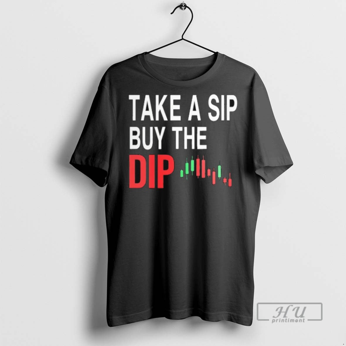 Trending Take A Sip Buy The Dip T Shirts Sweatshirt Hoodies
