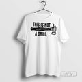 Trending This Is Not A Drill T Shirt