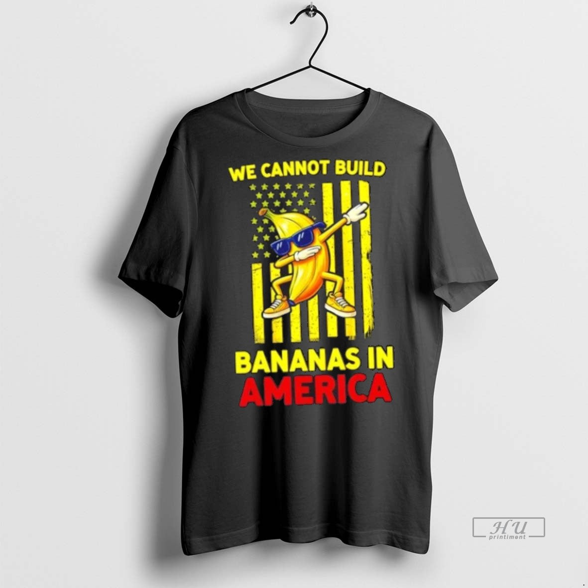Trending We Cannot Build Bananas In America Flag Graphic Tee Shirt Sweater