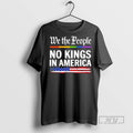 Trending We The People No Kings In America Graphic Tee Shirt Sweatshirt Hoodies