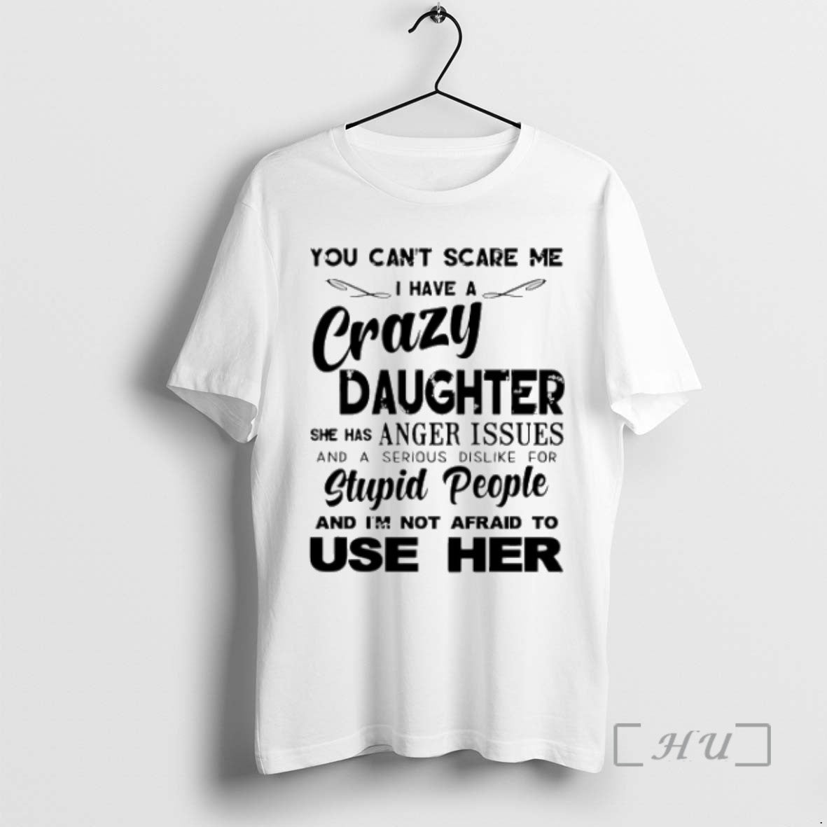 Trending You Cant Scare Me I Have A Crazy Daughter She Has Anger Issues