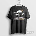 Trending All Dogs Go To Heaven 1312 Pride Graphic Tee Shirts Sweatshirt Hoodies