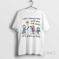Trending I Bet Leaving Your Wife And Kids Feels Good As Fuck T Shirts Sweater