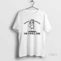 Trendy I Have To Say Weird Stuff Or Ill Die Funny Frog Saying Meme Tee