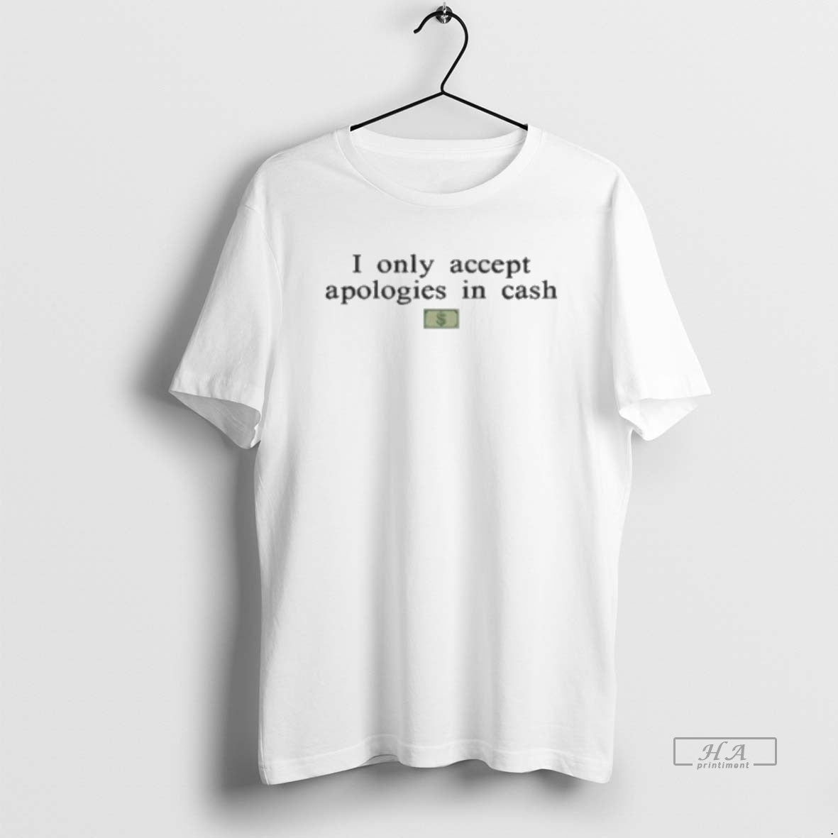 Trendy I Only Accept Apologies In Cash