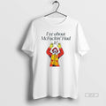 Trendy Ive About Mcfuckin Had It Mcdonalds Mascot Mens White Tee