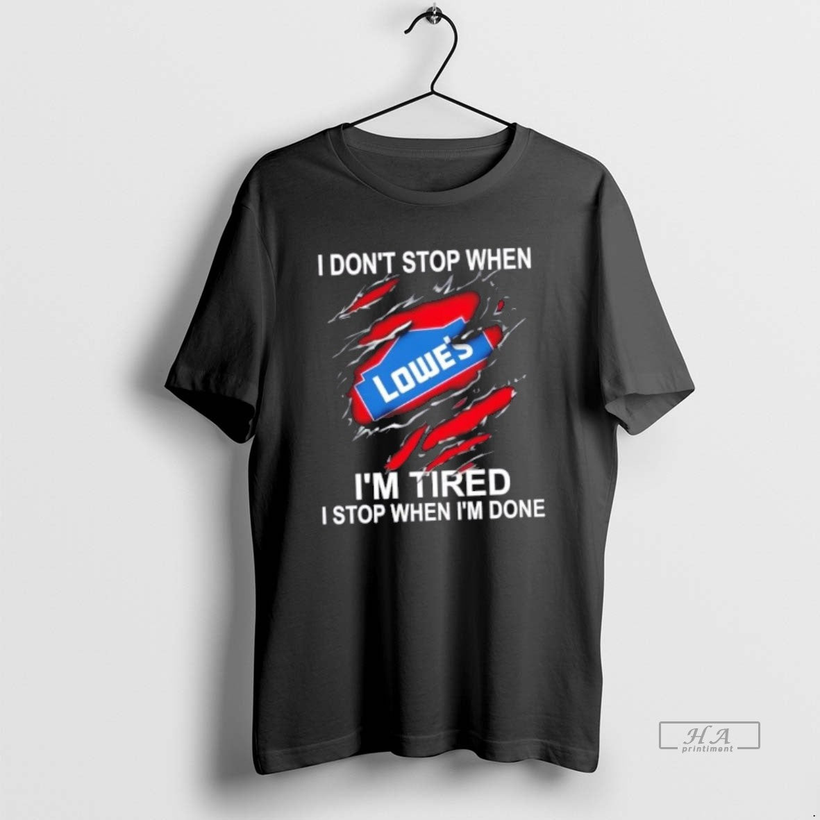 Trendy Lowes I Dont Stop When Im Tired I Stop When Im Done