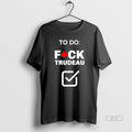 Trendy To Do Fuck Trudeau Canada Blackshirt