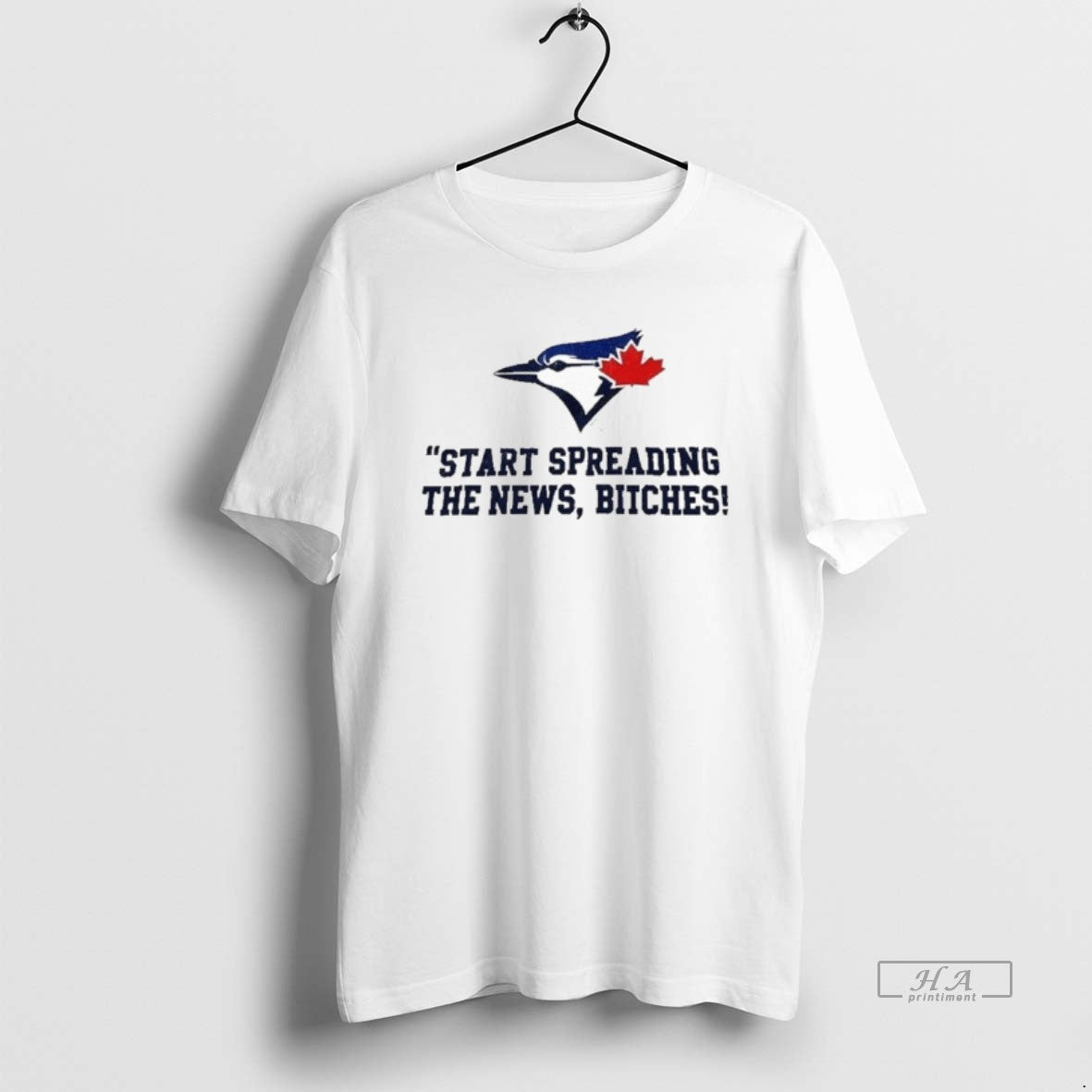 Trendy Toronto Blue Jays Start Spreading The News Bitches John Schneider Quote