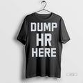 Viral Dump Hr Here Tee Shirt Sweater