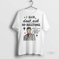 Viral I Said Dont Ask No Questions Brother Deacon Ceramic Ceramic And Classic Dad Cap